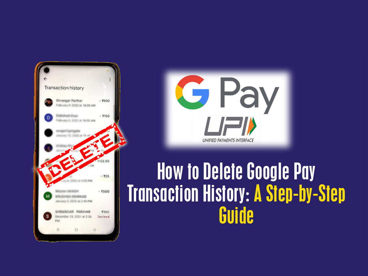 How to Delete Google Pay Transaction History: A Step-by-Step Guide