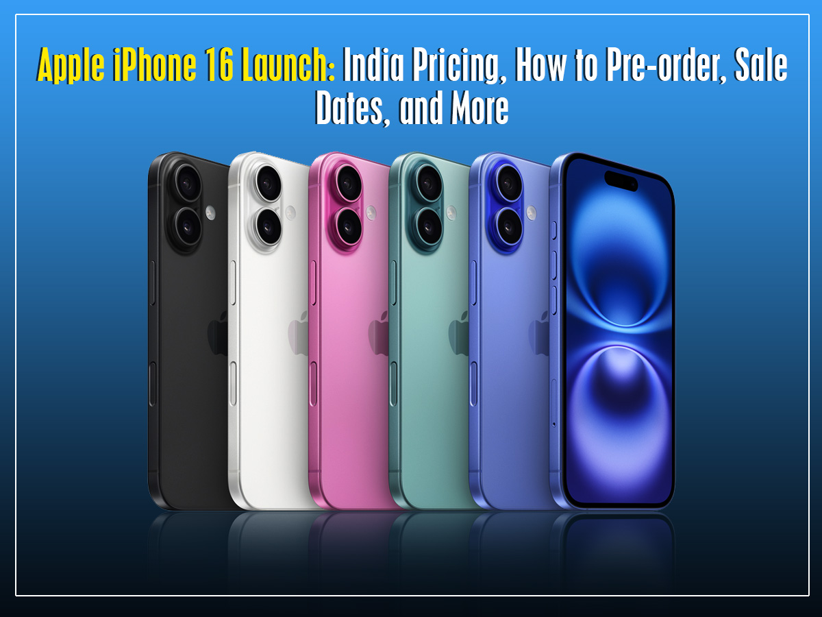 Apple iPhone 16 Launch: India Pricing, How to Pre-order, Sale Dates, and More